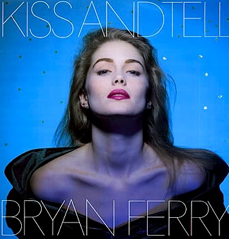 Bryan Ferry - Kiss And Tell